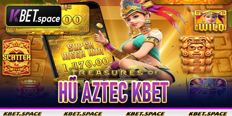 Nổ Hũ Aztec Kbet